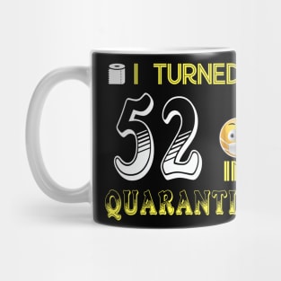 I Turned 52 in quarantine Funny face mask Toilet paper Mug